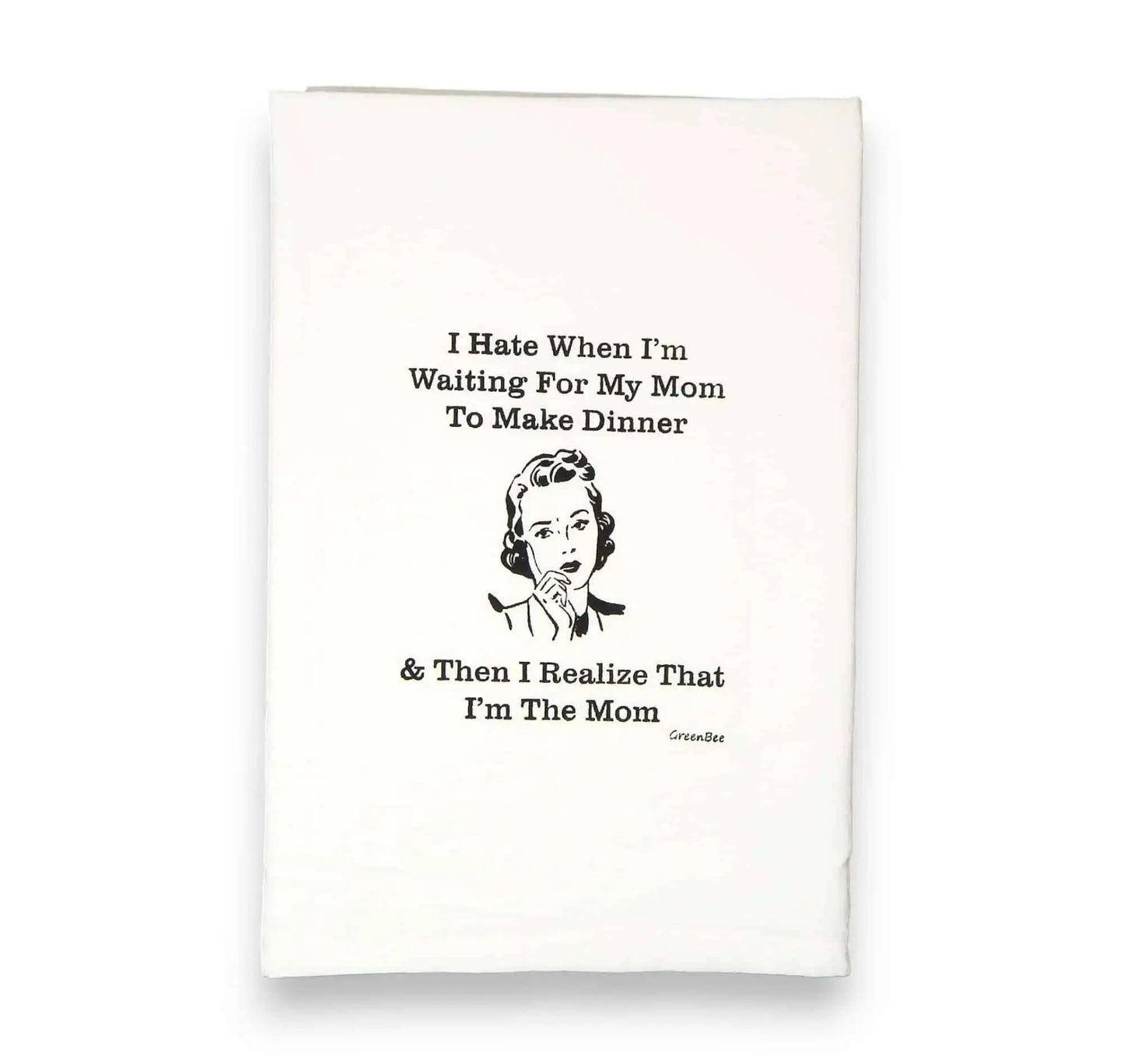 I hate when I'm waiting for my mom to make dinner & then I realize that I'm the mom kitchen tea towel
