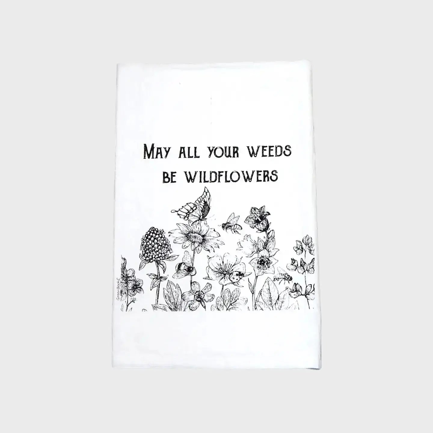 May All Your Weeds Be Wildflowers Tea Towel Green Bee Tea Towels
