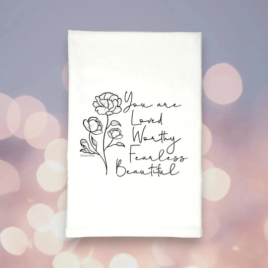You are loved worthy fearless beautiful kitchen tea towel