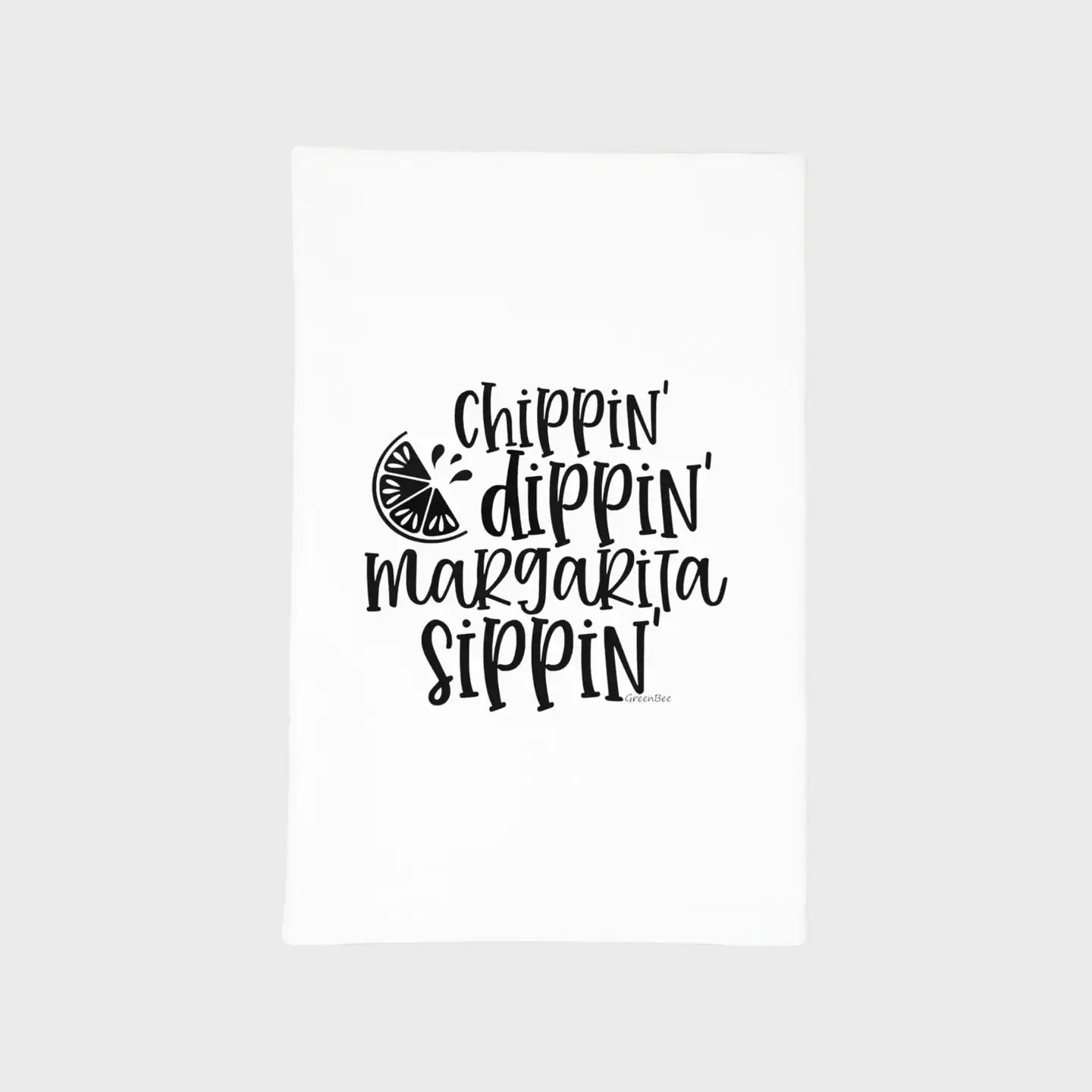 Chippin Dippin Margarita sippin Kitchen Towel Green Bee Tea Towels