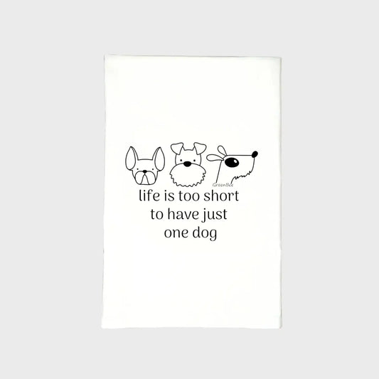 life is too short to have just one dog kitchen towels green bee tea towels