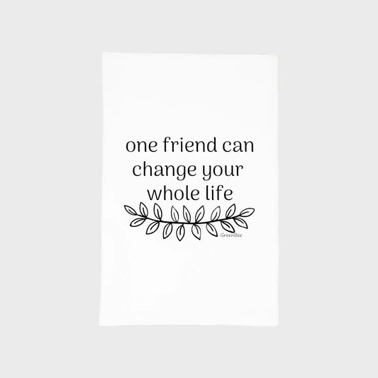 one friend can change your whole life kitchen towels green bee tea towels