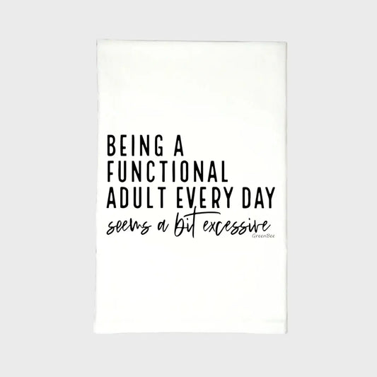 being a functional adult every day seems a bit excessive kitchen towels green bee tea towels