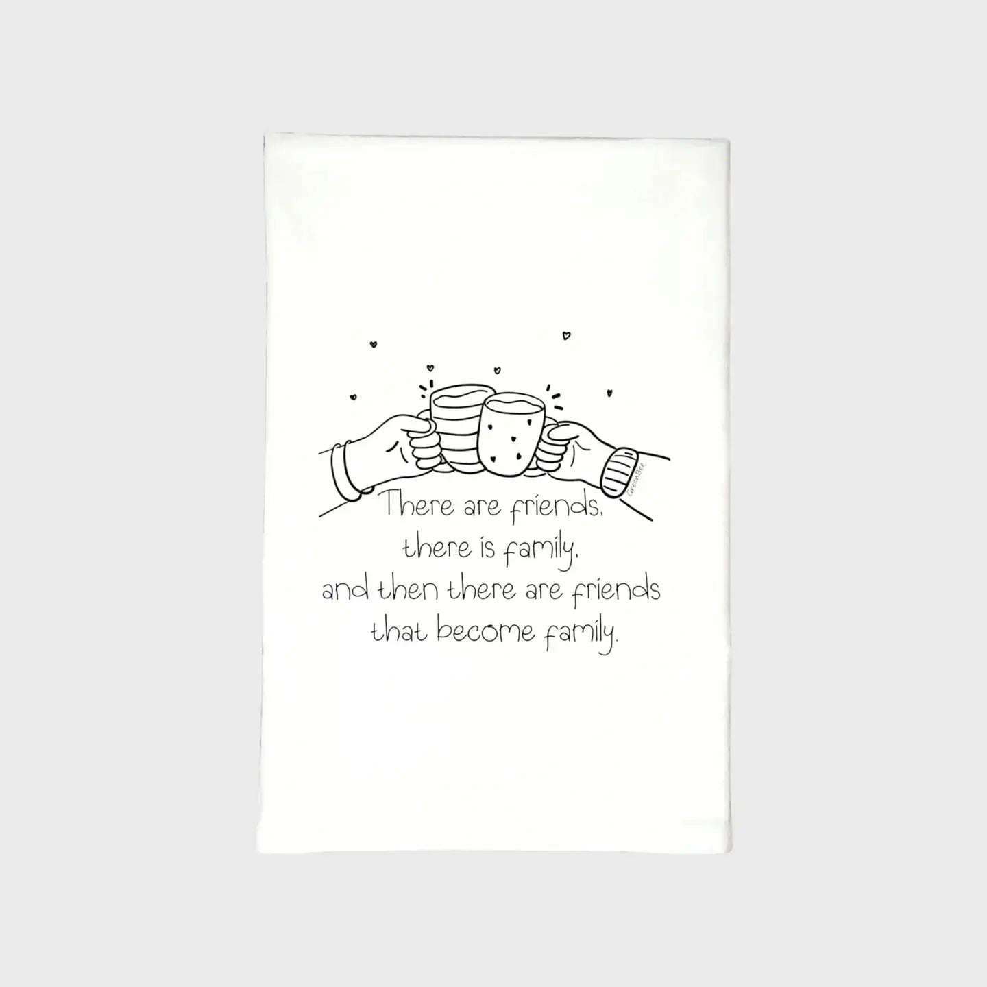 There are friend there is family then there are friends that become family Kitchen Towels Green Bee Tea Towels