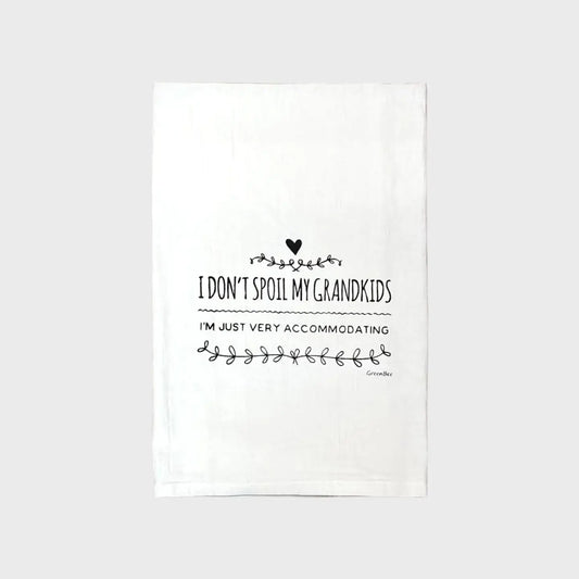 I don't spoil my grandkids I'm just very accommodating kitchen towels green bee tea towels