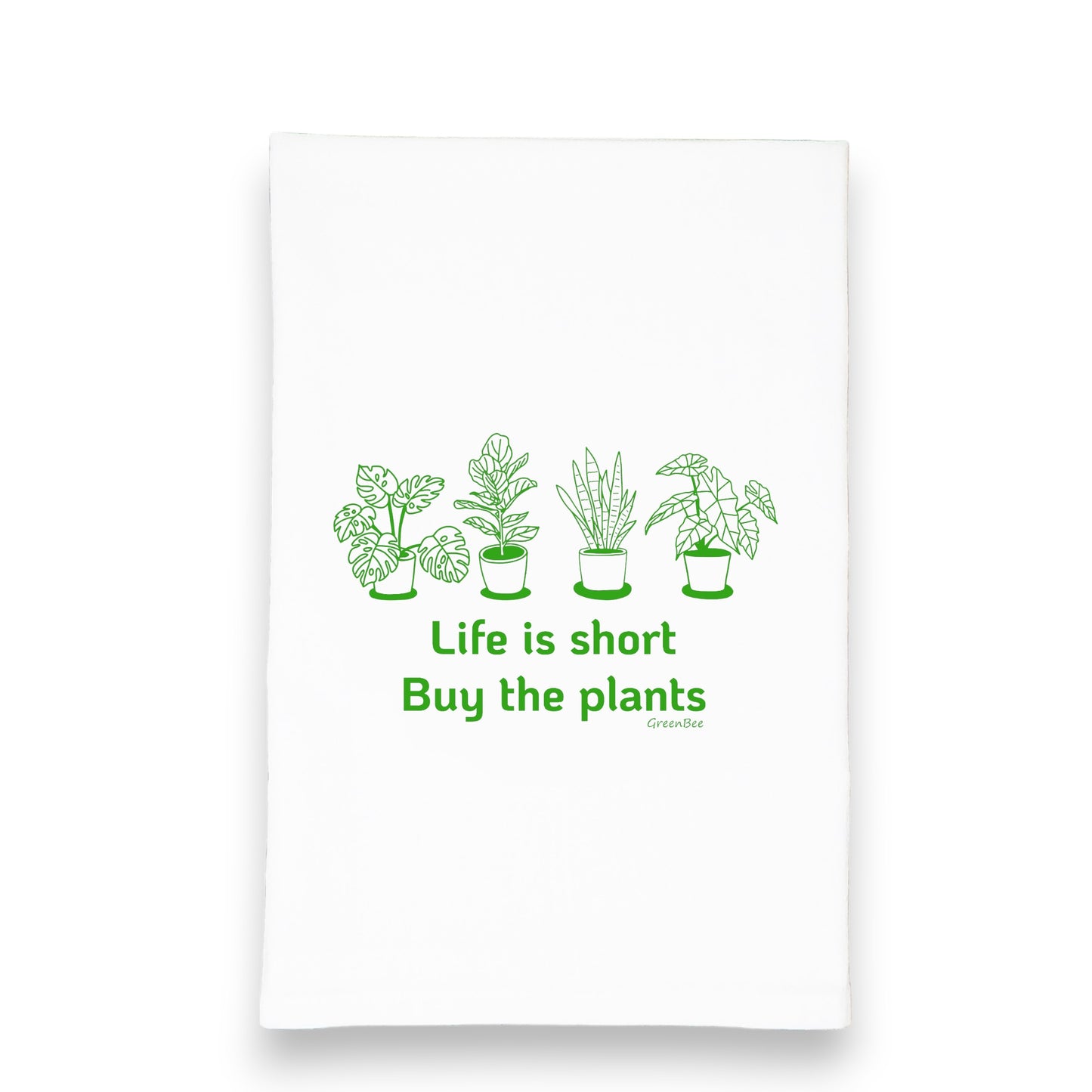 life is short buy the plants kitchen tea towel