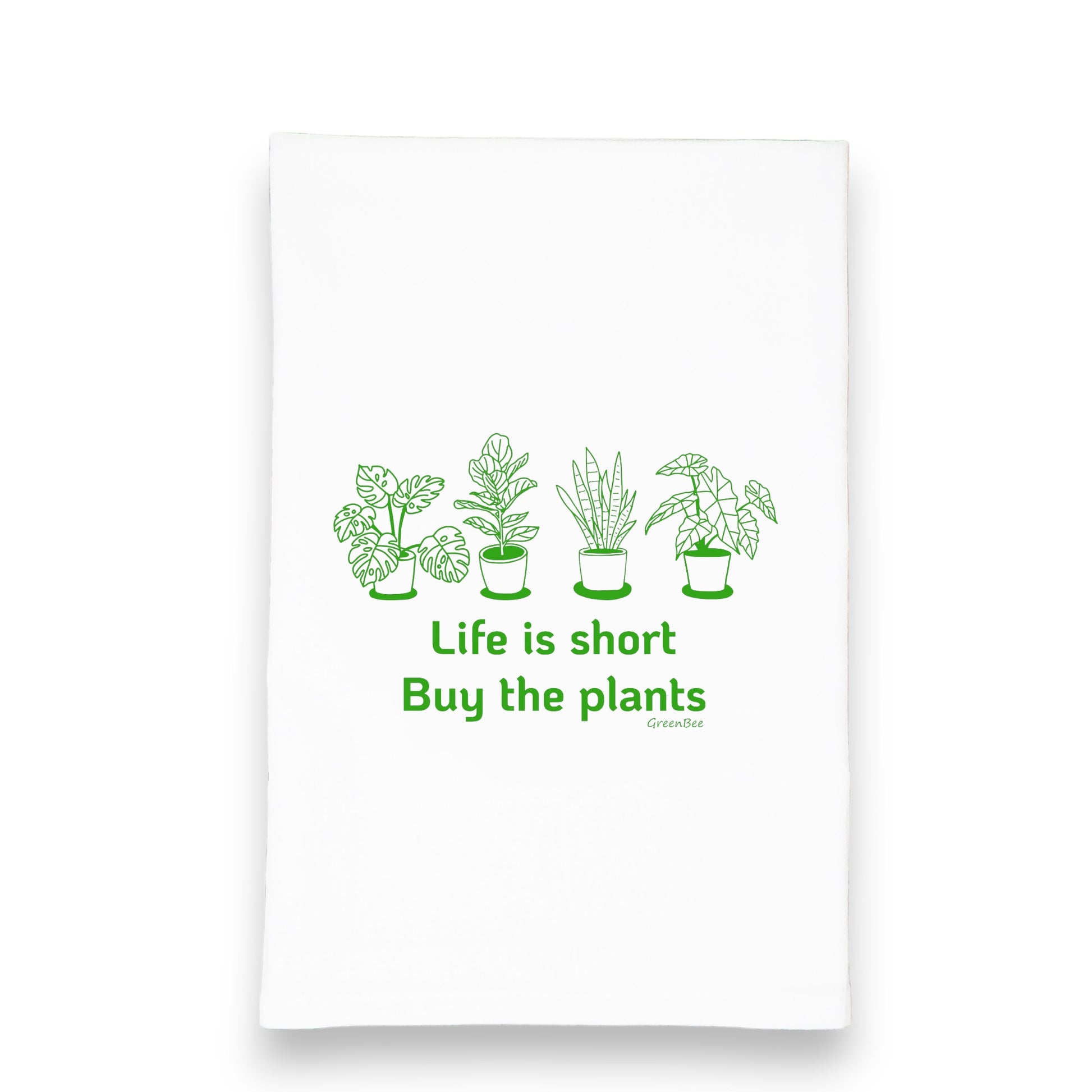 life is short buy the plants kitchen tea towel
