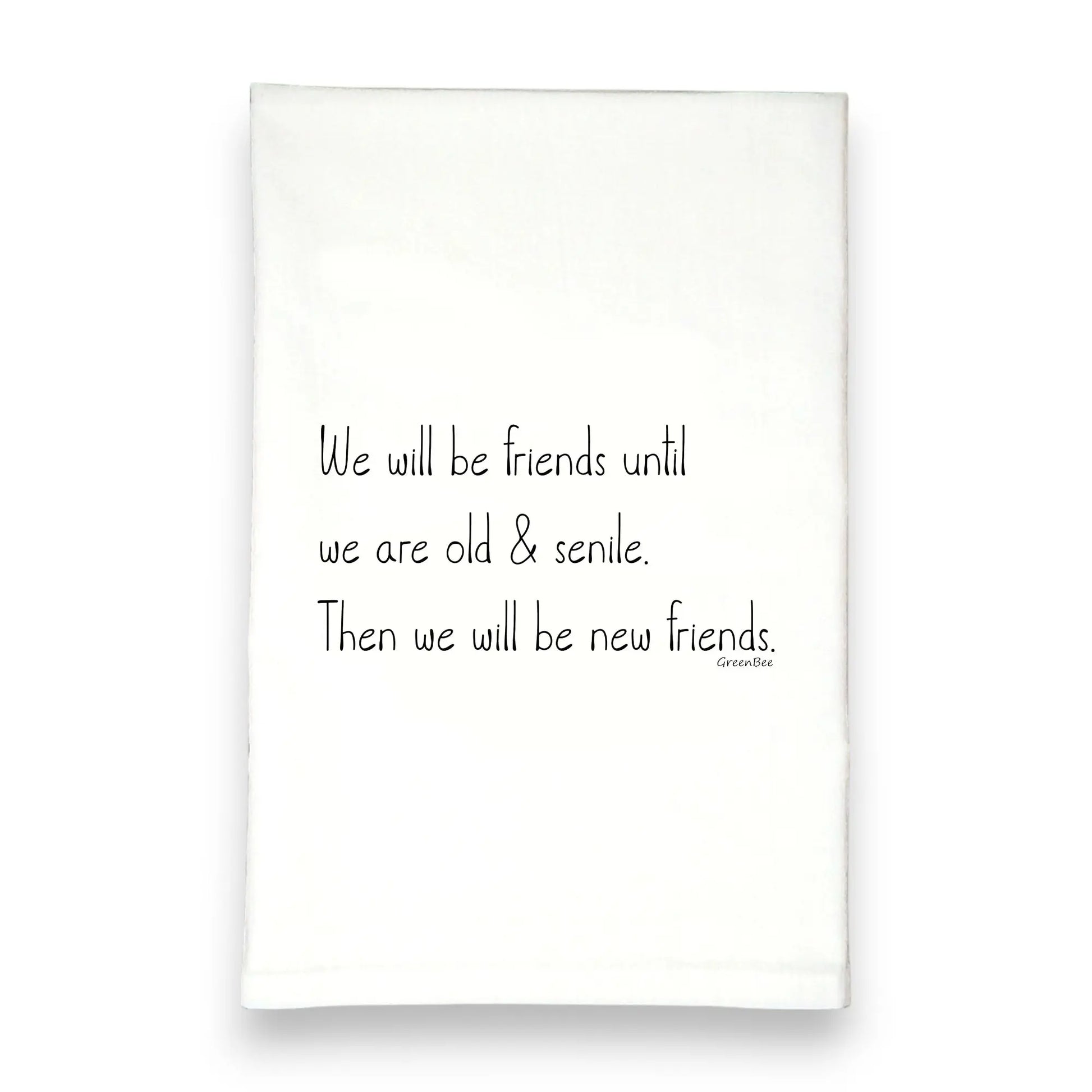 Friends Till Old Senile Funny Tea Towel - green bee tea towels