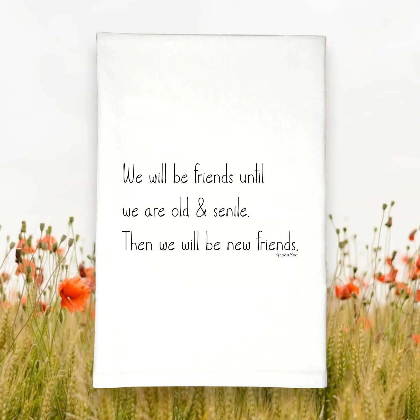 Friends Till Old Senile Funny Tea Towel - green bee tea towels