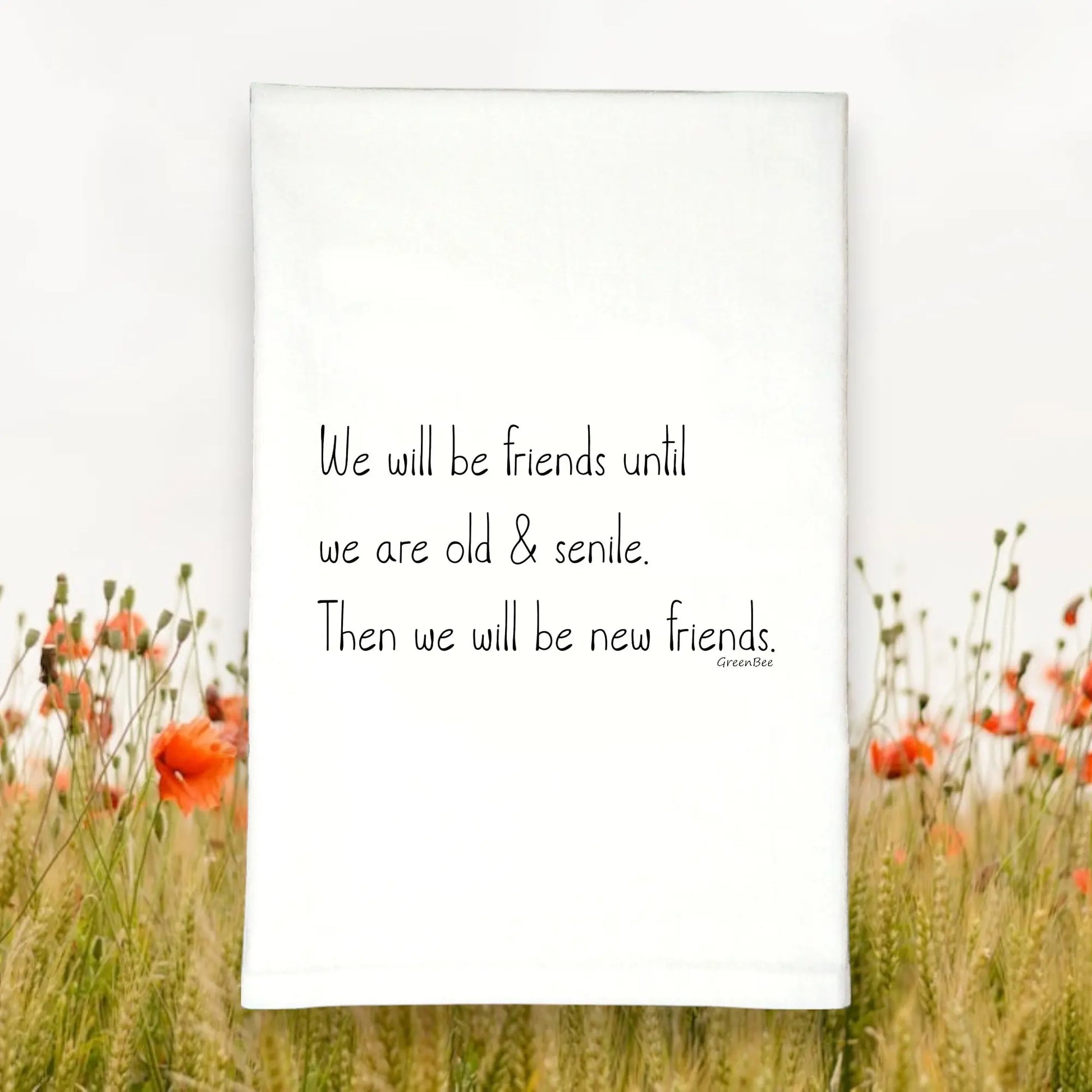 Friends Till Old Senile Funny Tea Towel - green bee tea towels