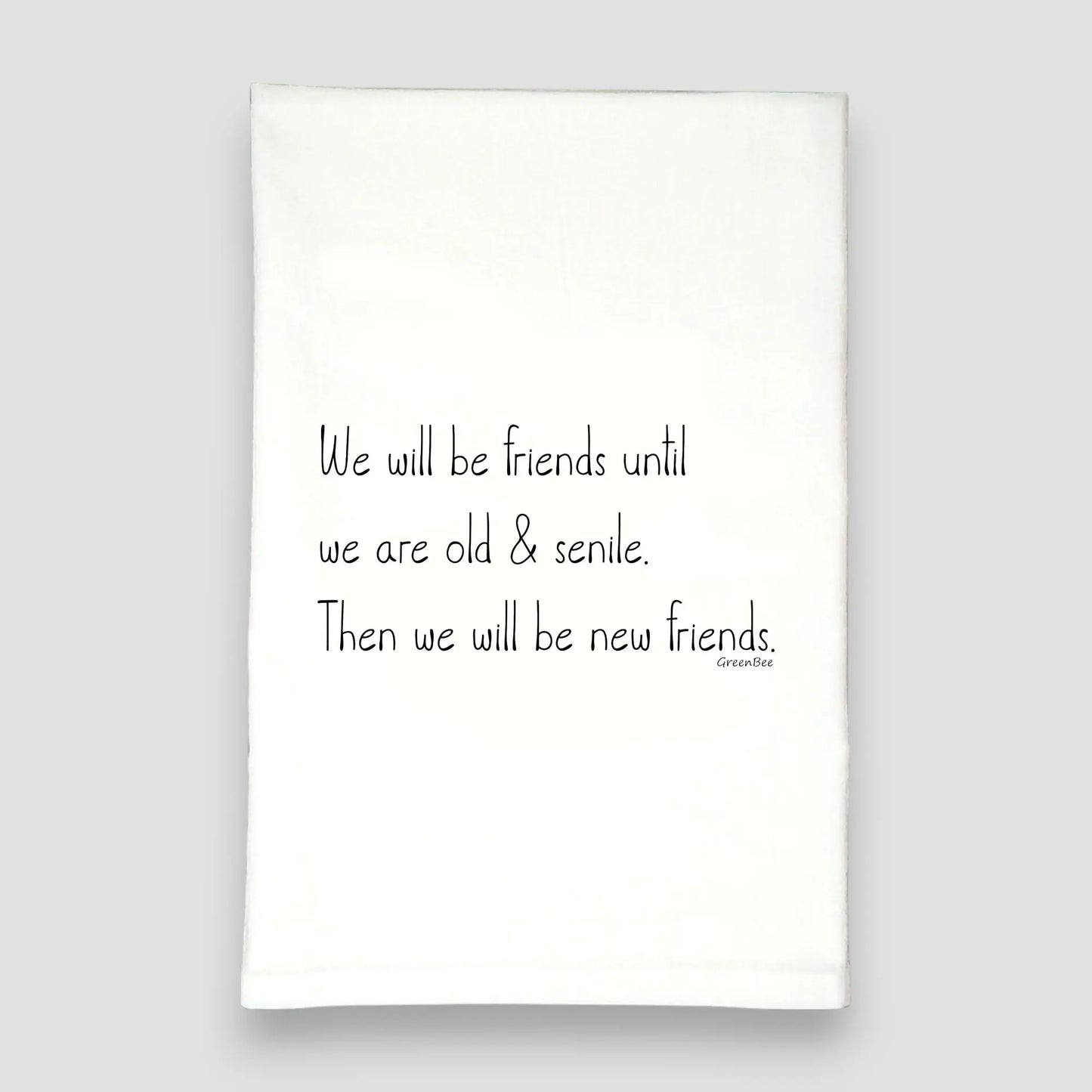 Friends Till Old Senile Funny Tea Towel - green bee tea towels