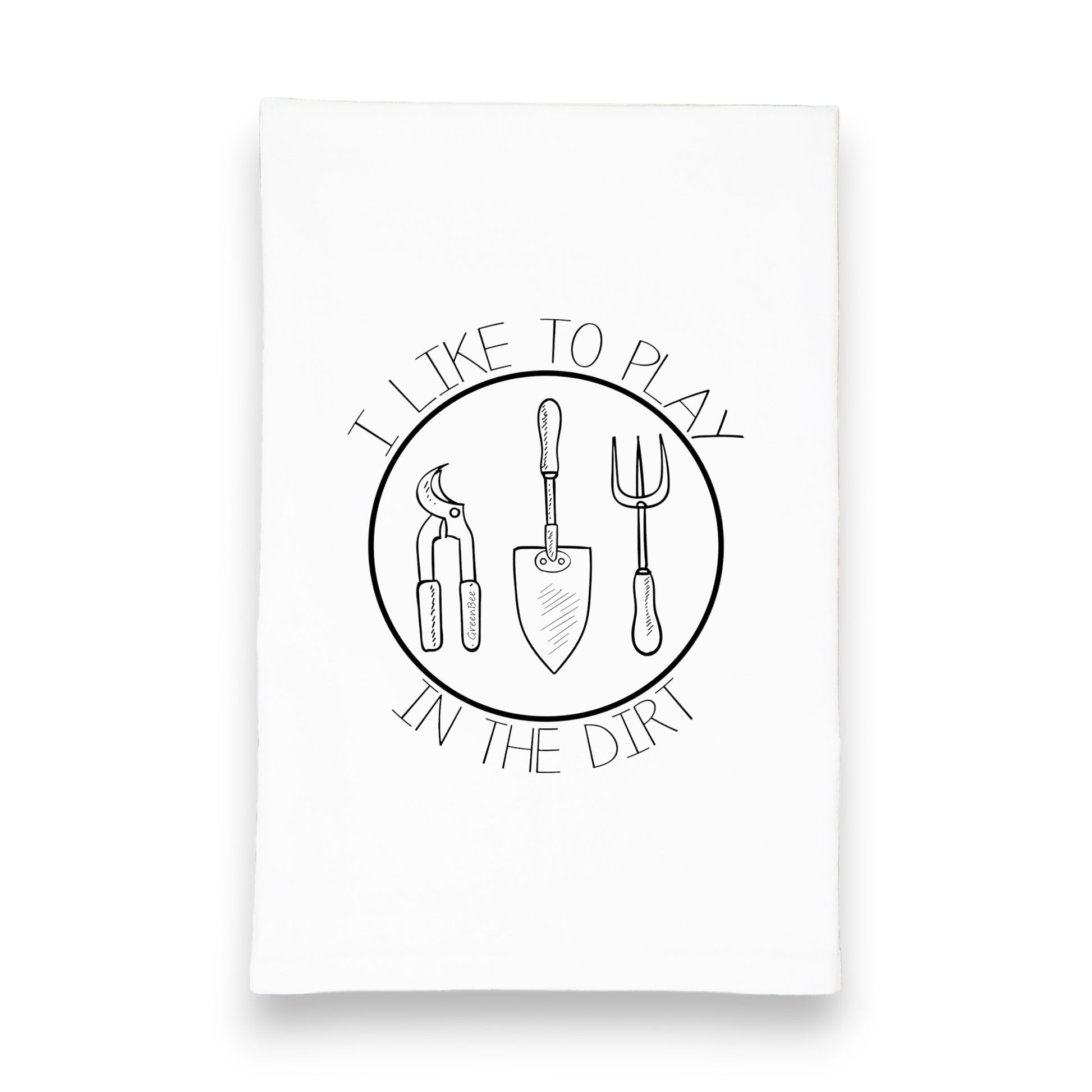 I like to play in the dirt kitchen tea towel